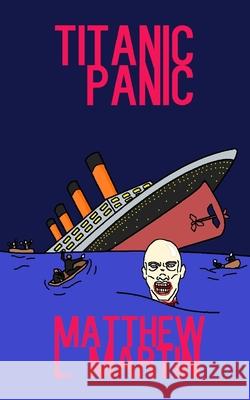 Titanic Panic Matthew L Martin 9781083148049 Independently Published - książka