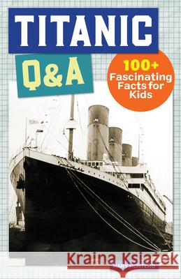 Titanic Q&A: 100+ Fascinating Facts for Kids Mary Montero 9781638786177 Rockridge Press - książka