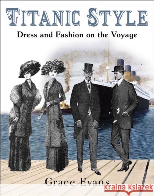 Titanic Style: Dress and Fashion on the Voyage Grace Evans 9781510773721 Skyhorse Publishing - książka