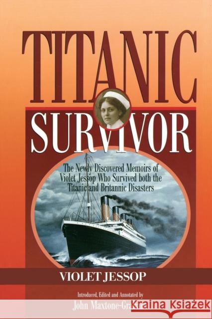 Titanic Survivor: The Newly Discovered Memoirs of Violet Jessop who Survived Both the Titanic and Britannic Disasters Jessop, Violet 9781574091847 Sheridan House - książka