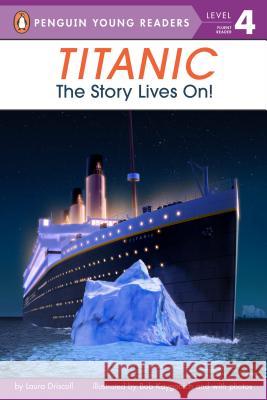 Titanic: The Story Lives On! Laura Driscoll 9780448457574 Grosset & Dunlap - książka
