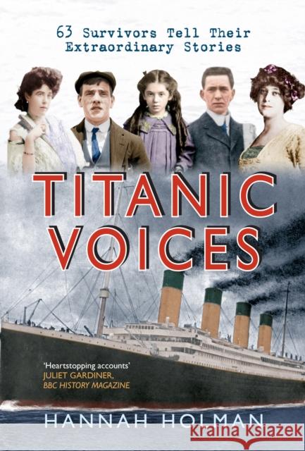 Titanic Voices: 63 Survivors Tell Their Extraordinary Stories Hannah Holman 9781445614434 Amberley Publishing - książka