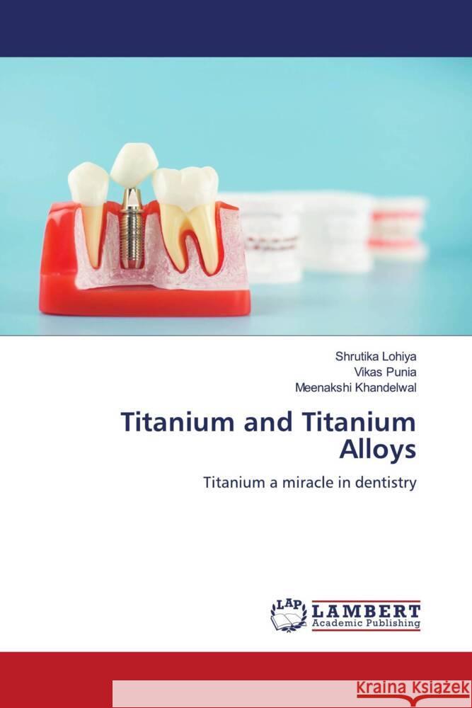 Titanium and Titanium Alloys Shrutika Lohiya Vikas Punia Meenakshi Khandelwal 9786207485451 LAP Lambert Academic Publishing - książka