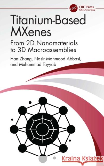 Titanium-Based Mxenes: From 2D Nanomaterials to 3D Macroassemblies Han Zhang Nasir Mahmood Abbasi Muhammad Tayyab 9781032317359 CRC Press - książka