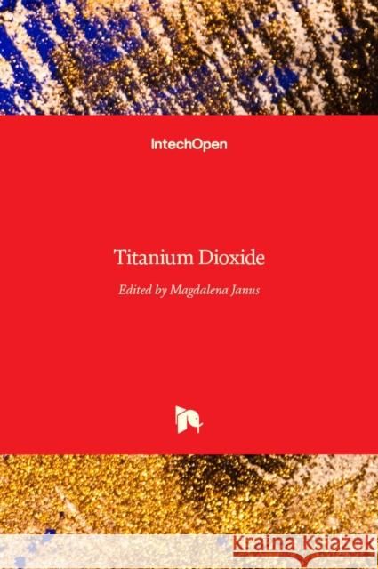 Titanium Dioxide Magdalena Janus 9789535134138 Intechopen - książka
