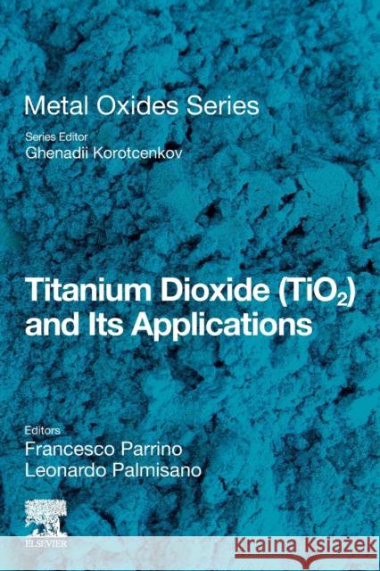 Titanium Dioxide (Tio2) and Its Applications Francesco Parrino Leonardo Palmisano Ghenadii Korotcenkov 9780128199602 Elsevier - książka