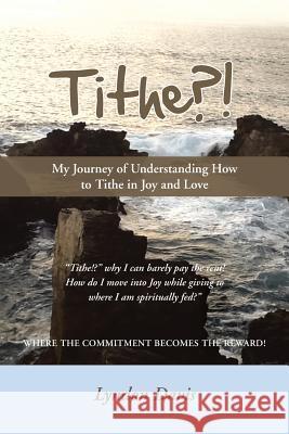 Tithe?!: My Journey of Understanding How to Tithe in Joy and Love Davis, Lyndon 9781452579993 Balboa Press - książka