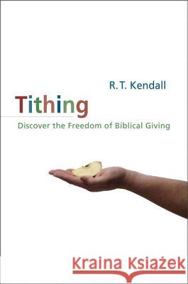 Tithing: Discover the Freedom of Biblical Giving Kendall, R. T. 9780310383314 Zondervan Publishing Company - książka