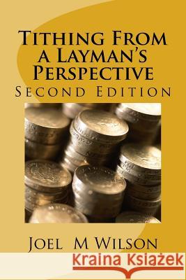 Tithing From a Layman's Perspective: Second Edition Joel M. Wilson 9781978137073 Createspace Independent Publishing Platform - książka