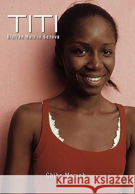 Titi: Biafran Maid in Geneva Chike Momah 9781462850082 Xlibris - książka