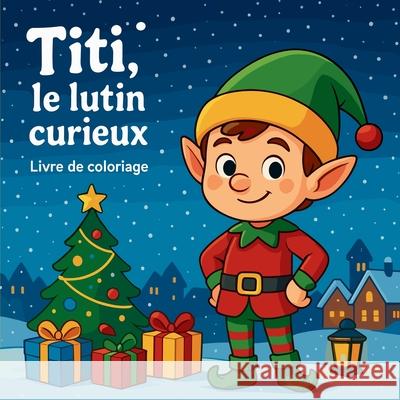Titi, le lutin curieux - Livre de coloriage Chris Martin 9782659055389 Chris Martin - książka
