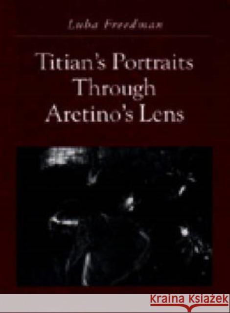 Titian's Portraits through Aretino's Lens Luba Freedman 9780271013398 Pennsylvania State University Press - książka
