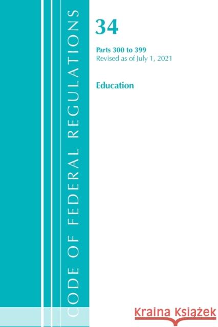 Title 34 Education 300-399 Office of Federal Register (U S ) 9781636719047 ROWMAN & LITTLEFIELD - książka