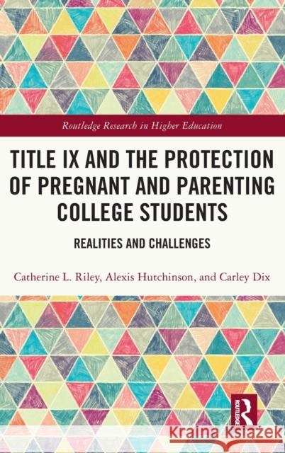 Title IX and the Protection of Pregnant and Parenting College Students: Realities and Challenges Riley, Catherine L. 9780367749750 Routledge - książka