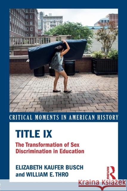 Title IX: The Transformation of Sex Discrimination in Education Elizabeth Kaufer Busch William Thro 9781138916258 Routledge - książka