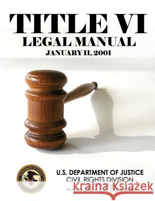 Title VI Legal Manual U. S. Department of Justice 9781503079021 Createspace - książka