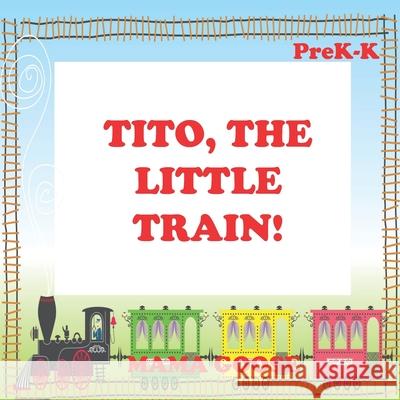 Tito, The Little Train! Mama Goose 9781947799400 Enchanted Rose Publishing - książka