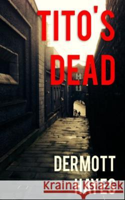 Tito's Dead Dermott Hayes 9780957192942 Hannibalthehat Books - książka