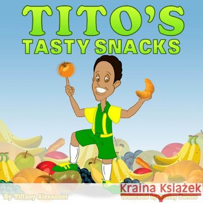 Tito's Tasty Snacks Tiffany Alexander Dontay Barnes 9780982003916 Alexander Vision - książka