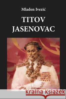 Titov Jasenovac Mladen Ivezic 9781716912054 Lulu.com - książka