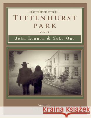 Tittenhurst Park: John Lennon & Yoko Ono Scott Cardinal 9781732100640 Campfire Network - książka
