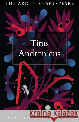 Titus Andronicus William Shakespeare Peter Holland Curtis Perry 9781350078406 Arden Shakespeare - książka