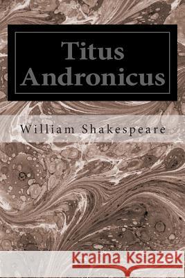 Titus Andronicus William Shakespeare 9781495477270 Createspace - książka