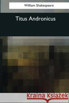 Titus Andronicus William Shakespeare 9781545080795 Createspace Independent Publishing Platform - książka