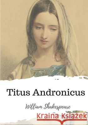 Titus Andronicus William Shakespeare 9781986565301 Createspace Independent Publishing Platform - książka