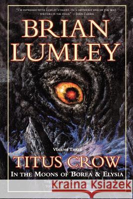 Titus Crow, Volume 3: In the Moons of Borea, Elysia Brian Lumley 9780312868666 Tor Books - książka