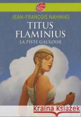 Titus Flaminius, Tome 4, LA Piste Gauloise Jean-Francois Nahmias 9782013225878 Hachette - książka