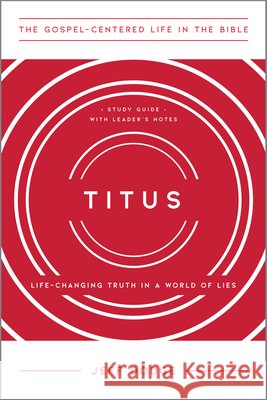 Titus: Life-Changing Truth in a World of Lies, Study Guide with Leader's Notes Jeff Dodge 9781645070733 New Growth Press - książka