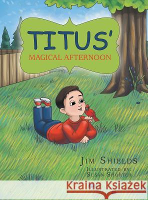 Titus' Magical Afternoon Jim Shields 9781546222910 Authorhouse - książka