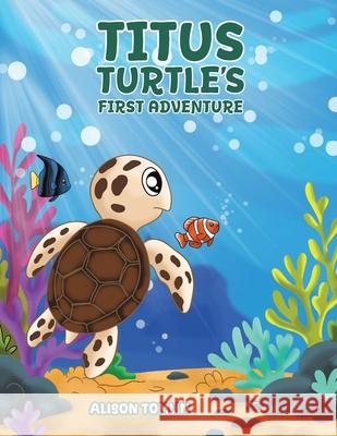 Titus Turtle's First Adventure Alison Tomlin 9781035865215 Austin Macauley Publishers - książka