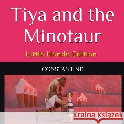 Tiya and the Minoraur: Little Hands Edition Constantine 9781916896093 Coalvile C.A.N. Community Publishing - książka