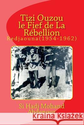 Tizi Ouzou le Fief De La Rebelion: Immassighen-Redjaouna(1954-1962) Ouerdia, Asma 9781535316859 Createspace Independent Publishing Platform - książka