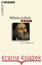 Tizian : Leben und Werk. Originalausgabe Schlink, Wilhelm 9783406568831 Beck - książka