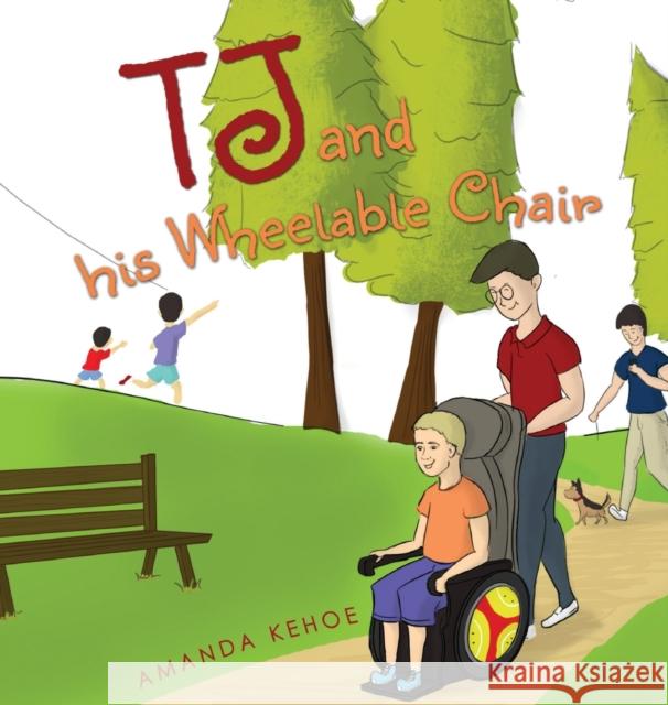 TJ and His Wheelable Chair Amanda Kehoe 9781786123992 Austin Macauley Publishers - książka