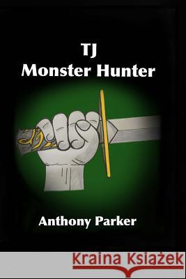 Tj: Monster Hunter Mr Anthony Parker Mr Anthony Parker 9781516970889 Createspace Independent Publishing Platform - książka