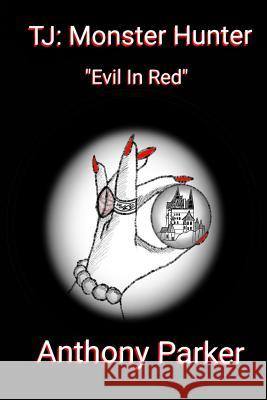 Tj: Monster Hunter Evil in Red Parker, Anthony 9781093205909 Independently Published - książka