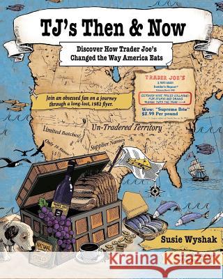 TJ's Then & Now: Discover How Trader Joe's Changed the Way America Eats Lagman, Joshua Lazana 9780996701716 Chocolate Chip Cookie School - książka