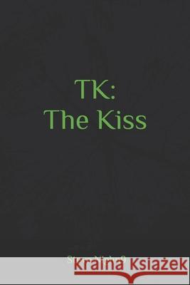 TK: The Kiss Steve Nighn9 9781698372884 Independently Published - książka