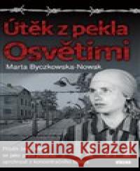 Útěk z pekla Osvětimi Marta Byczkowska-Nowak 9788074333835 Víkend - książka