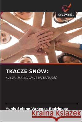 TKACZE SNÓW: Vanegas Rodríguez, Yunis Selene 9786209382260 Wydawnictwo Nasza Wiedza - książka