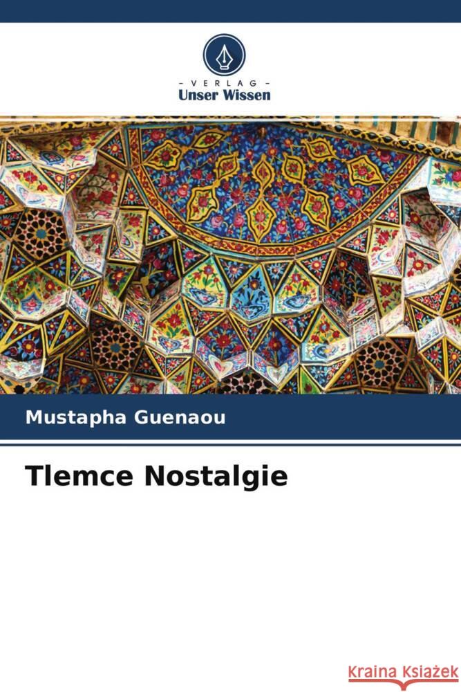 Tlemce Nostalgie Guenaou, Mustapha 9786204368634 Verlag Unser Wissen - książka