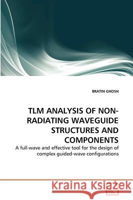 Tlm Analysis of Non-Radiating Waveguide Structures and Components Bratin Ghosh 9783639308952 VDM Verlag - książka