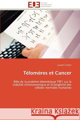 Télomères Et Cancer Jullien-L 9786131596728 Editions Universitaires Europeennes - książka