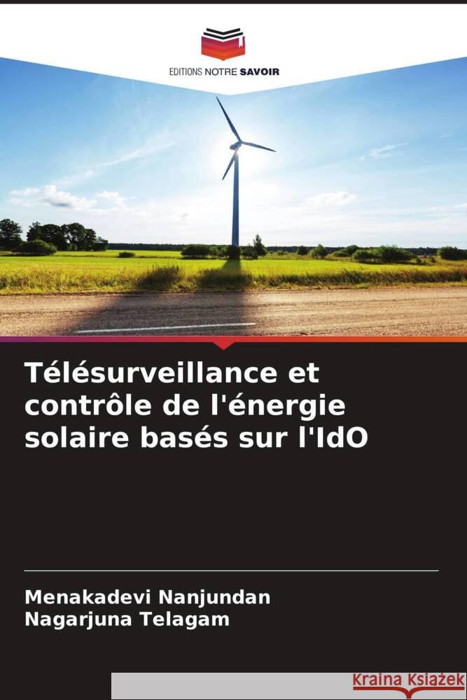 Télésurveillance et contrôle de l'énergie solaire basés sur l'IdO Nanjundan, Menakadevi, Telagam, Nagarjuna 9786208332709 Editions Notre Savoir - książka