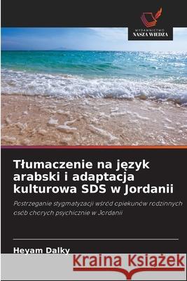 Tlumaczenie na jezyk arabski i adaptacja kulturowa SDS w Jordanii Dalky, Heyam 9786138260035 Wydawnictwo Nasza Wiedza - książka