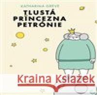 Tlustá princezna Petrónie Katharina Greve 9788090816091 Centrala - książka